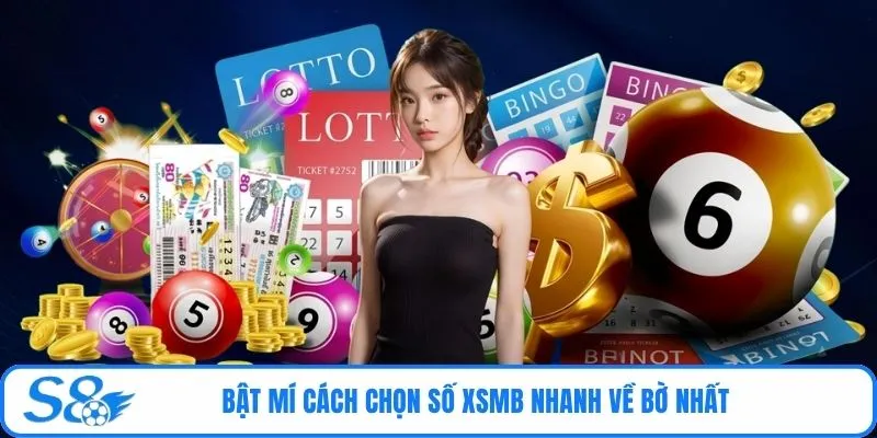 Bật mí cách chọn số XSMB nhanh về bờ nhất 