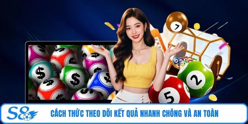 Cách thức theo dõi kết quả nhanh chóng và an toàn 