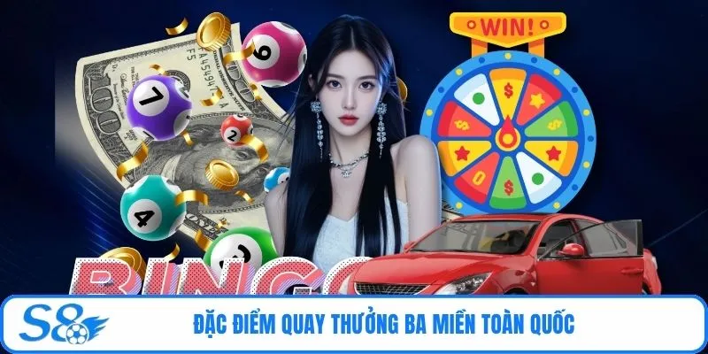 Đặc điểm quay thưởng ba miền toàn quốc