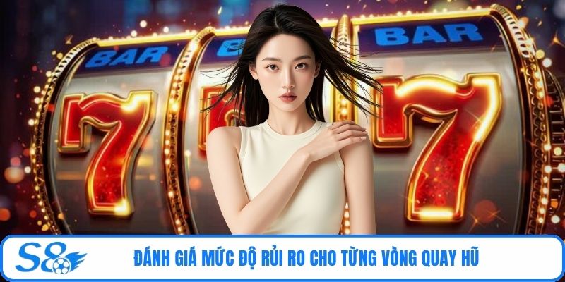 Đánh giá mức độ rủi ro cho từng vòng quay hũ