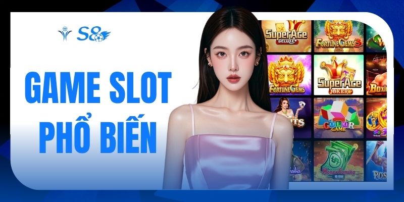 Game Slot Phổ Biến