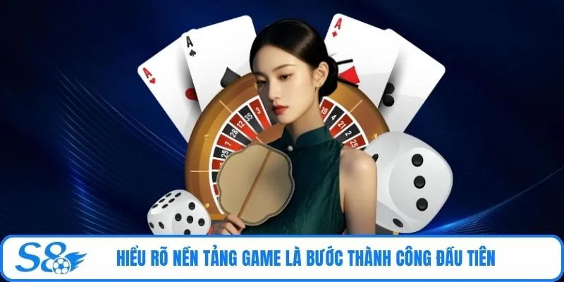 Hiểu rõ nền tảng game là bước thành công đầu tiên