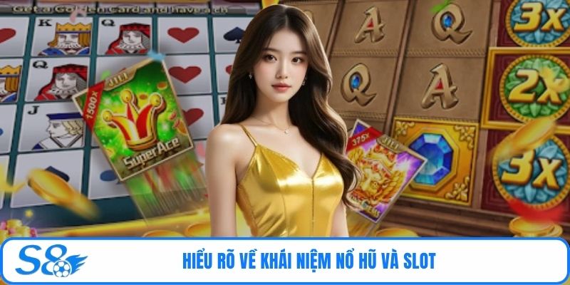 Hiểu rõ về khái niệm nổ hũ và slot