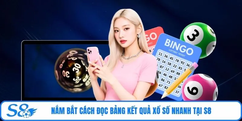 Nắm bắt cách đọc bảng kết quả xổ số nhanh tại S8