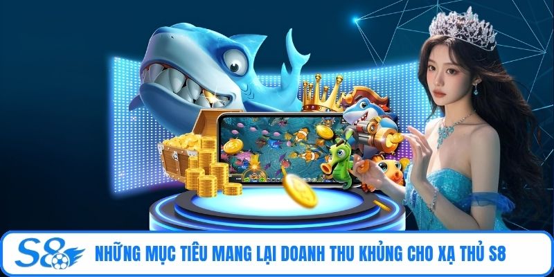 Những mục tiêu mang lại doanh thu khủng cho xạ thủ S8