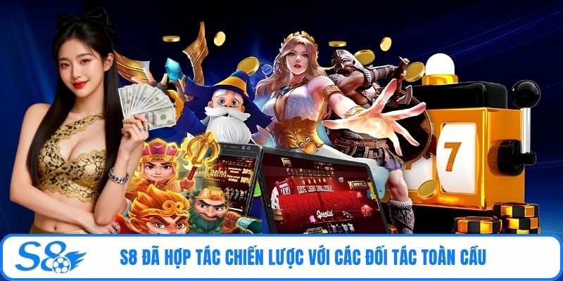 S8 đã hợp tác chiến lược với các đối tác toàn cầu