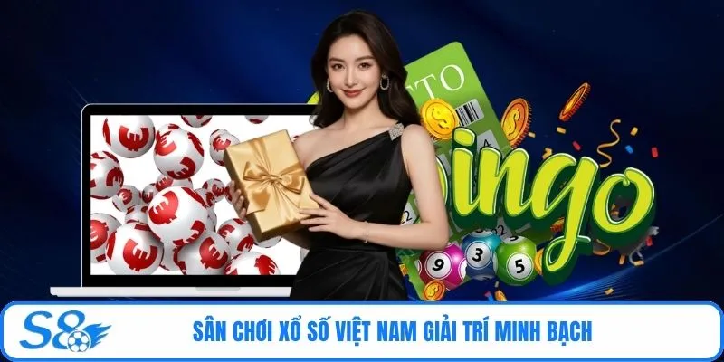 Sân chơi xổ số Việt Nam giải trí minh bạch