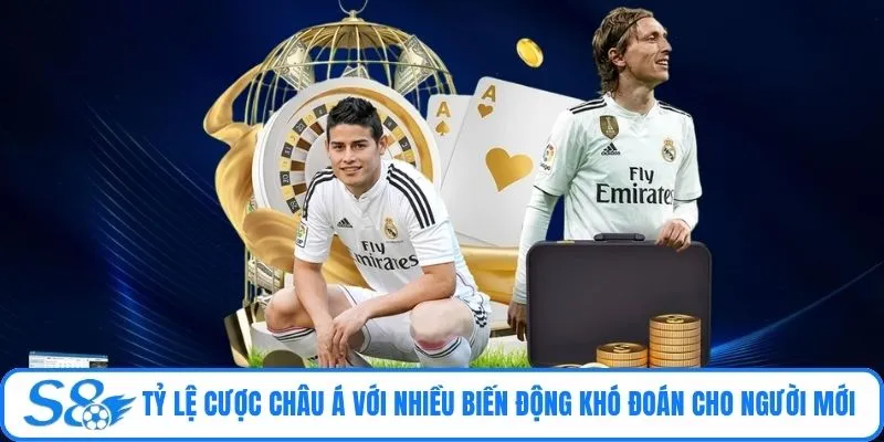 Tỷ lệ cược châu Á với nhiều biến động khó đoán cho người mới