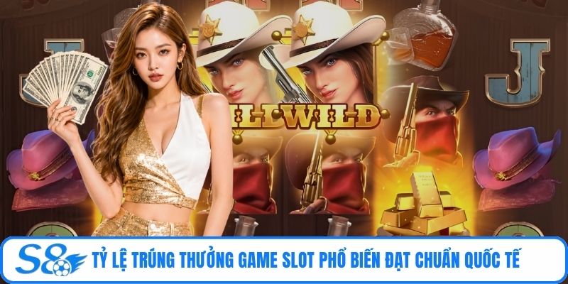 Tỷ lệ trúng thưởng game slot phổ biến đạt chuẩn quốc tế
