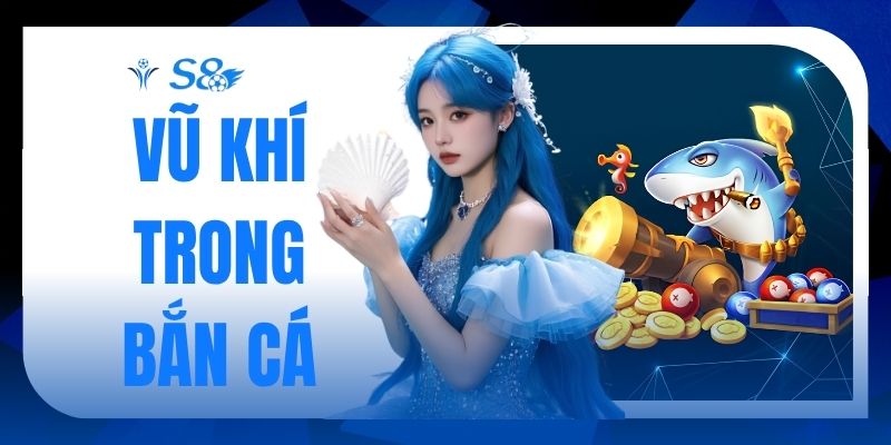 Vũ Khí Trong Bắn Cá